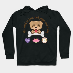 All i need is love and yoga and a dog Hoodie